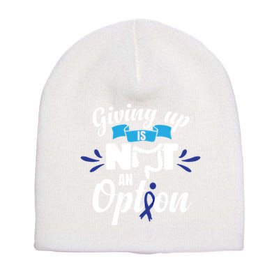 Giving Up Is Not An Option Crc Colon Cancer Awareness Gift Short Acrylic Beanie