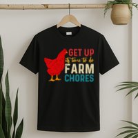 Get Up Its Time To Do Farm Chores T-Shirt