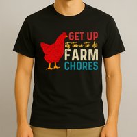 Get Up Its Time To Do Farm Chores T-Shirt