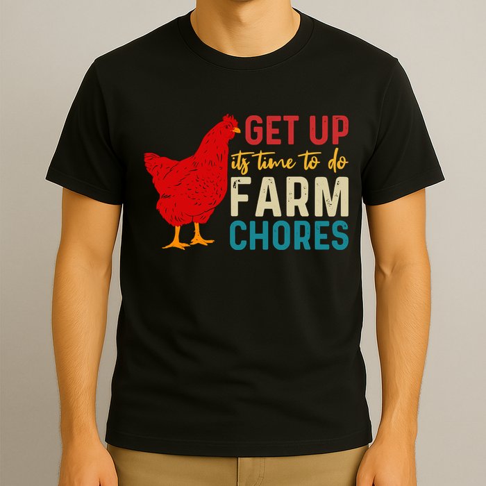 Get Up Its Time To Do Farm Chores T-Shirt