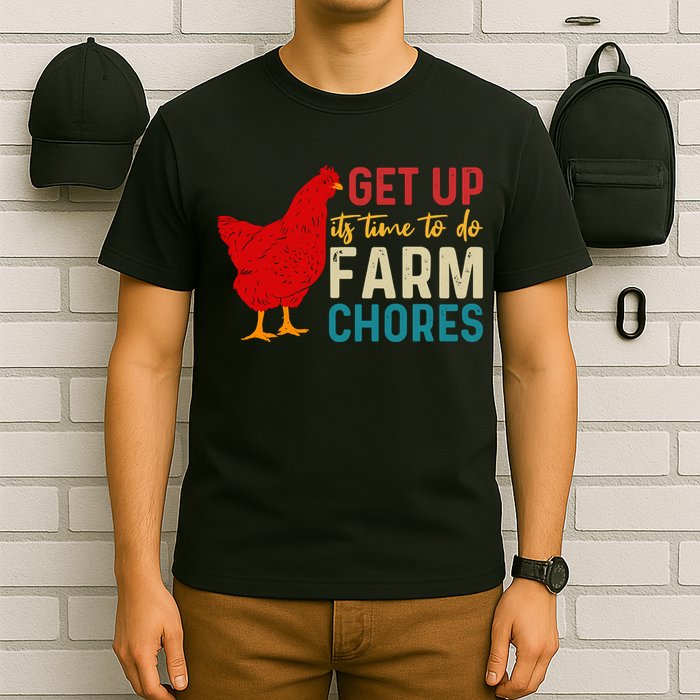 Get Up Its Time To Do Farm Chores T-Shirt