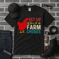 Get Up Its Time To Do Farm Chores Tall T-Shirt