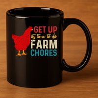 Get Up Its Time To Do Farm Chores 11oz C Handle Ceramic Mug