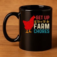 Get Up Its Time To Do Farm Chores 11oz C Handle Ceramic Mug