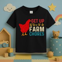 Get Up Its Time To Do Farm Chores Toddler T-Shirt