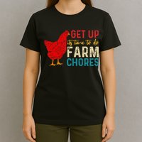 get up it's time to do farm chores T-Shirt