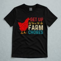 get up it's time to do farm chores T-Shirt