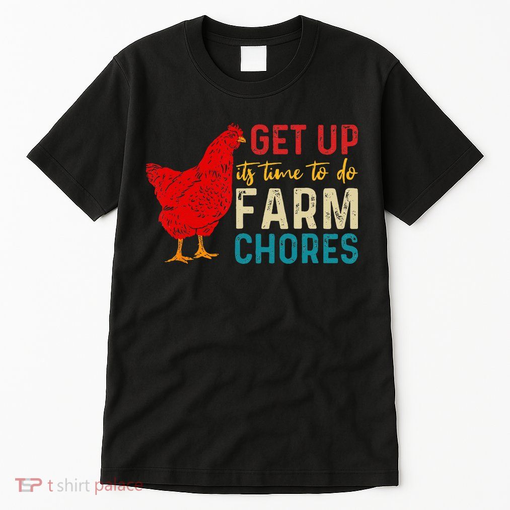 get up it's time to do farm chores Tall T-Shirt