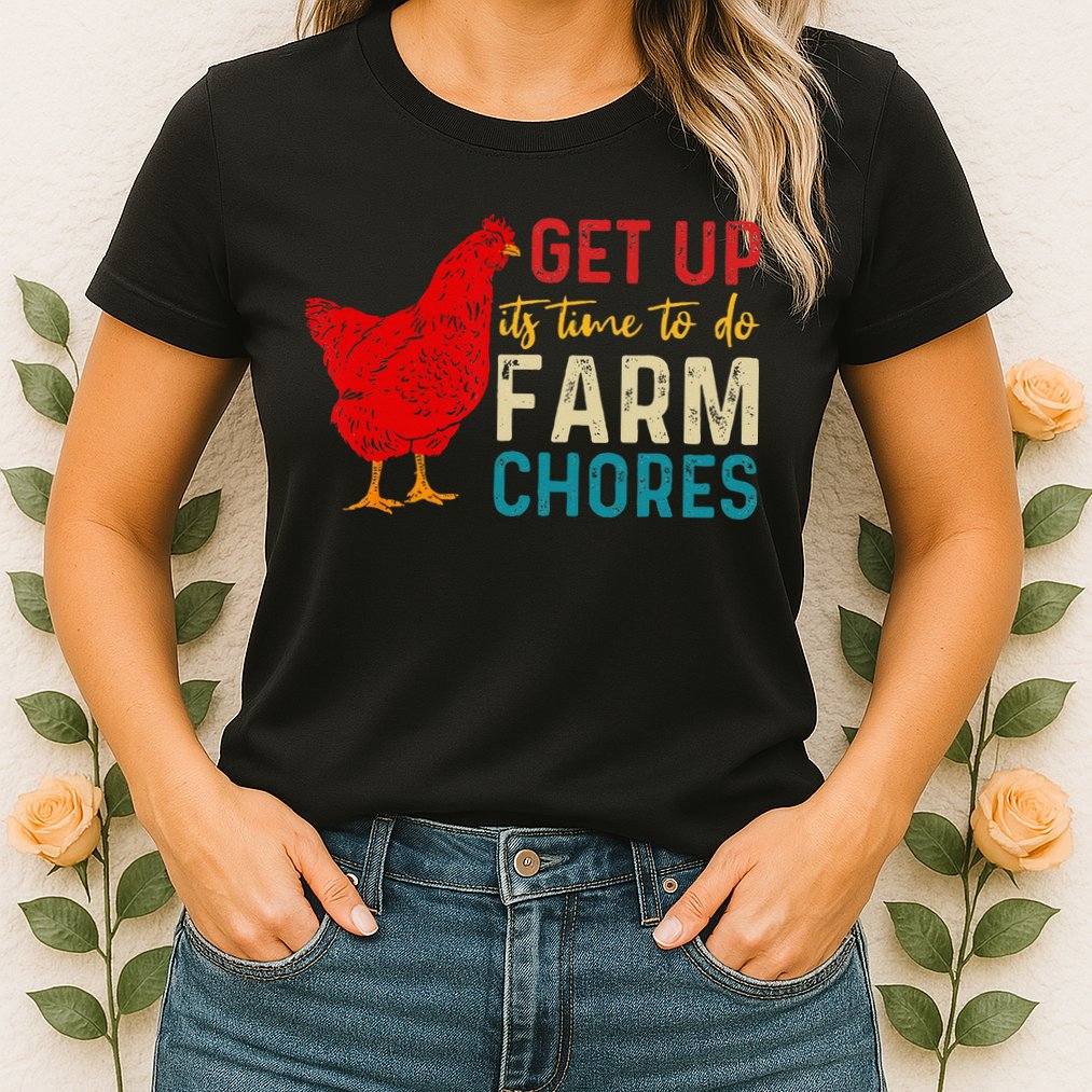 get up it's time to do farm chores Womens T-Shirt