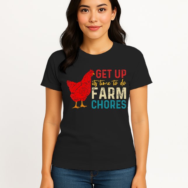 get up it's time to do farm chores Womens T-Shirt