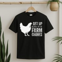 get up its time to do farm chores T-Shirt