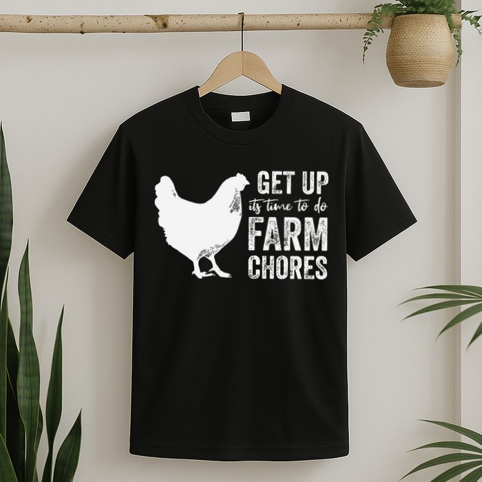 get up its time to do farm chores T-Shirt