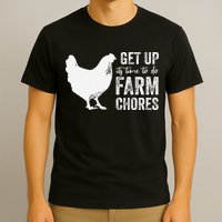 get up its time to do farm chores T-Shirt