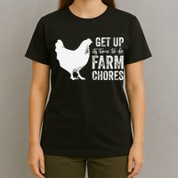 get up its time to do farm chores T-Shirt