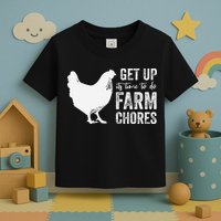 get up its time to do farm chores Toddler T-Shirt