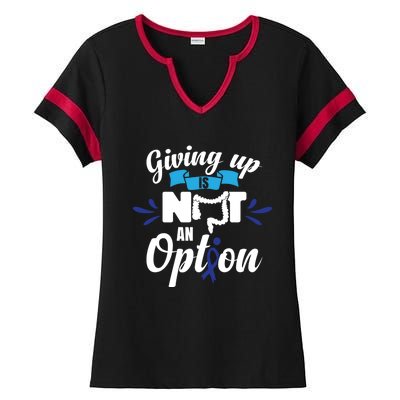 Giving Up Is Not An Option Crc Colon Cancer Awareness Gift Ladies Halftime Notch Neck Tee