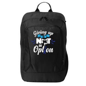 Giving Up Is Not An Option Crc Colon Cancer Awareness Gift City Backpack