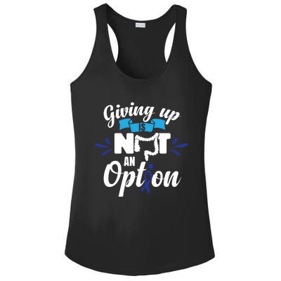 Giving Up Is Not An Option Crc Colon Cancer Awareness Gift Ladies PosiCharge Competitor Racerback Tank