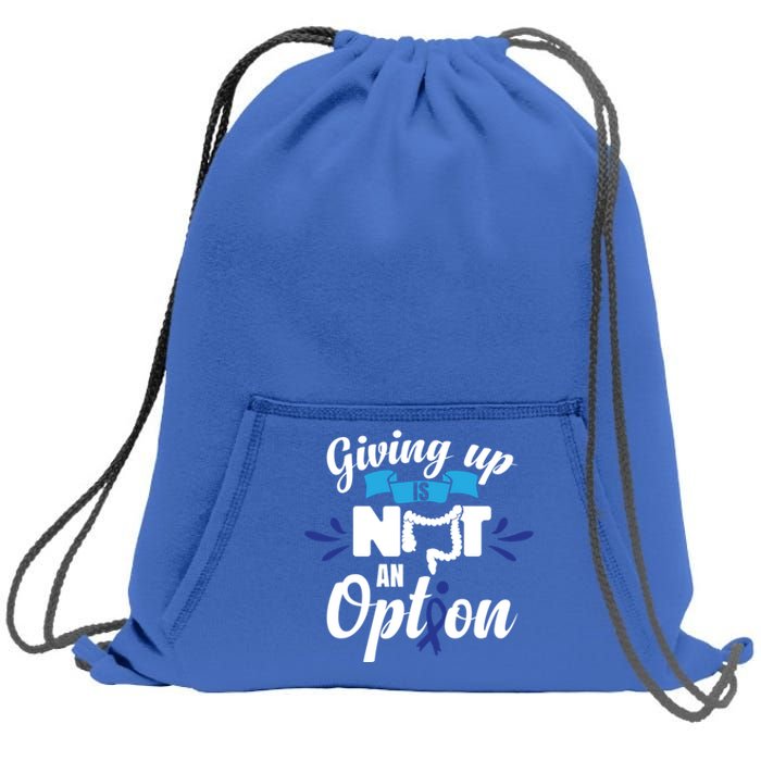 Giving Up Is Not An Option Crc Colon Cancer Awareness Gift Sweatshirt Cinch Pack Bag