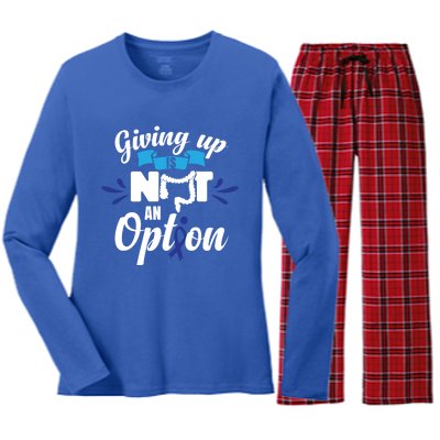 Giving Up Is Not An Option Crc Colon Cancer Awareness Gift Women's Long Sleeve Flannel Pajama Set 