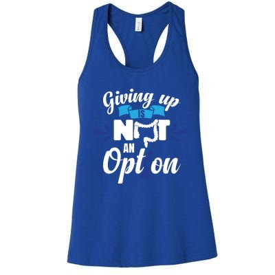 Giving Up Is Not An Option Crc Colon Cancer Awareness Gift Women's Racerback Tank