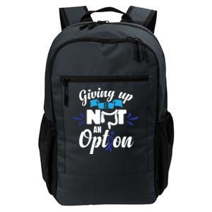 Giving Up Is Not An Option Crc Colon Cancer Awareness Gift Daily Commute Backpack