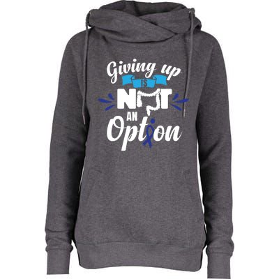 Giving Up Is Not An Option Crc Colon Cancer Awareness Gift Womens Funnel Neck Pullover Hood