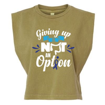 Giving Up Is Not An Option Crc Colon Cancer Awareness Gift Garment-Dyed Women's Muscle Tee