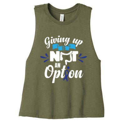 Giving Up Is Not An Option Crc Colon Cancer Awareness Gift Women's Racerback Cropped Tank