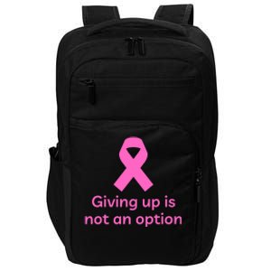 Giving Up Is Not An Option Breast Cancer Awareness Month Impact Tech Backpack