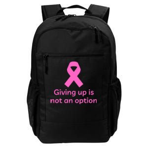 Giving Up Is Not An Option Breast Cancer Awareness Month Daily Commute Backpack