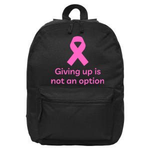 Giving Up Is Not An Option Breast Cancer Awareness Month 16 in Basic Backpack