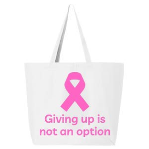 Giving Up Is Not An Option Breast Cancer Awareness Month 25L Jumbo Tote