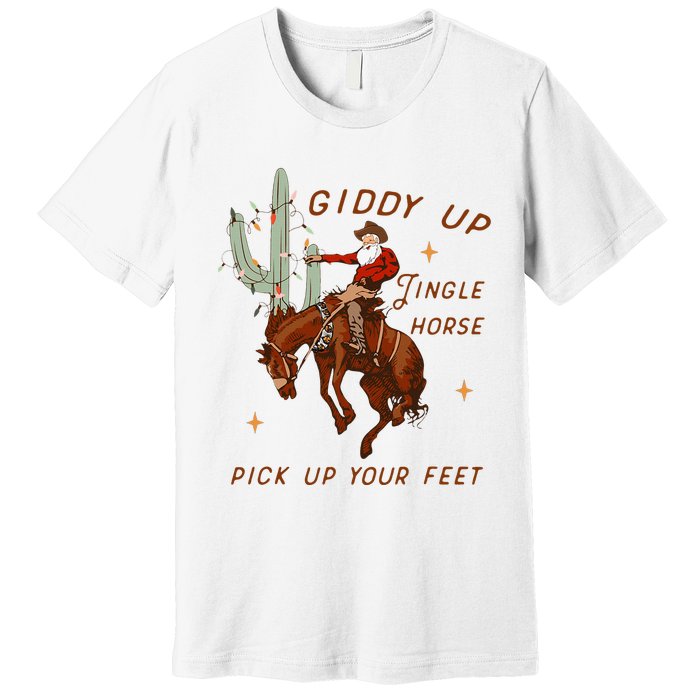 Giddy Up Jingle Horse Pick Up Your Feet Cowboy Santa Xmas  Premium T-Shirt