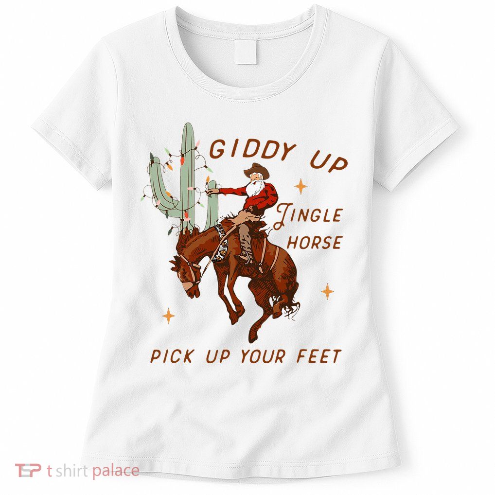 Giddy Up Jingle Horse Pick Up Your Feet Cowboy Santa Xmas  Womens T-Shirt