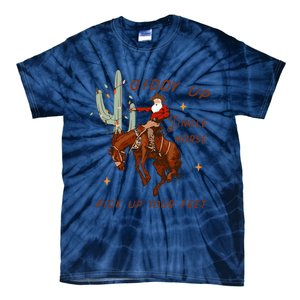 Giddy Up Jingle Horse Pick Up Your Feet Cowboy Santa Cactus  Tie-Dye T-Shirt