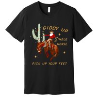 Giddy Up Jingle Horse Pick Up Your Feet Cowboy Santa Xmas Premium T-Shirt