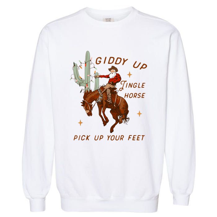 Giddy Up Jingle Horse Pick Up Your Feet Cowboy Santa Xmas Garment-Dyed Sweatshirt