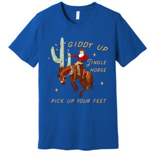 Giddy Up Jingle Horse Pick Up Your Feet Cow Santa Cactus Meaningful Gift Premium T-Shirt