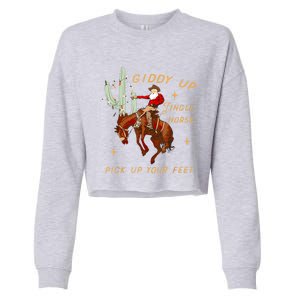 Giddy Up Jingle Horse Pick Up Your Feet Cow Santa Cactus Meaningful Gift Cropped Pullover Crew