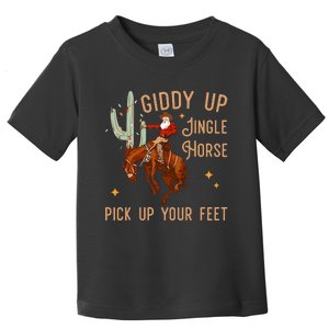 Giddy Up Jingle Horse Pick Up Your Feet Cow Santa Xmas Toddler T-Shirt