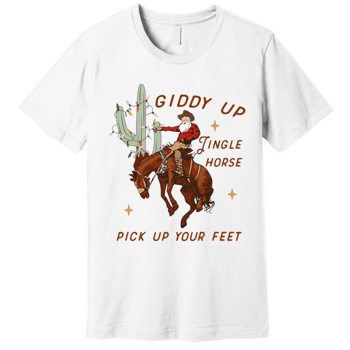 Giddy Up Jingle Horse Pick Up Your Feet Western Christmas Santa Premium T-Shirt