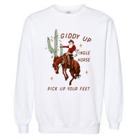 Giddy Up Jingle Horse Pick Up Your Feet Cowboy Santa Cactus Garment-Dyed Sweatshirt