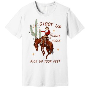 Giddy Up Jingle Horse Pick Up Your Feet Cowboy Santa Cactus Premium T-Shirt