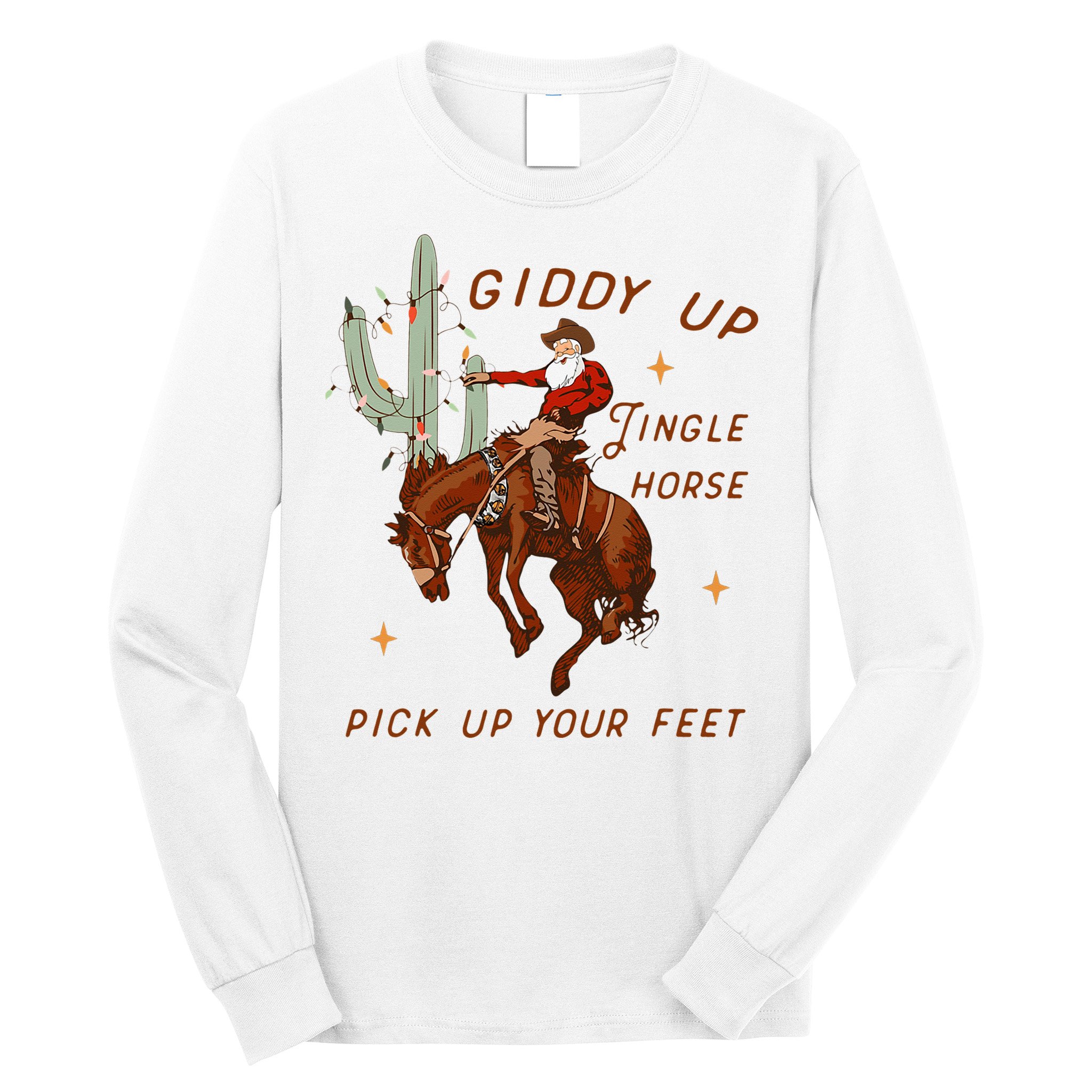 Giddy Up Jingle Horse Pick Up Your Feet Cow Santa Xmas Long Sleeve Shirt