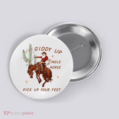 Giddy Up Jingle Horse Pick Up Your Feet Cow Santa Xmas Button
