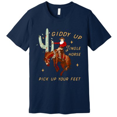 Giddy Up Jingle Horse Pick Up Your Feet Cowboy Santa Cactus Premium T-Shirt