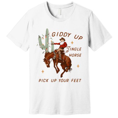 Giddy Up Jingle Horse Pick Up Your Feet Cow Premium T-Shirt