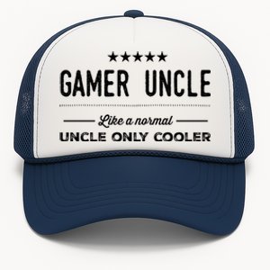 Gamer Uncle Like A Normal Uncle Only Cooler Funny Uncle Gift Trucker Hat