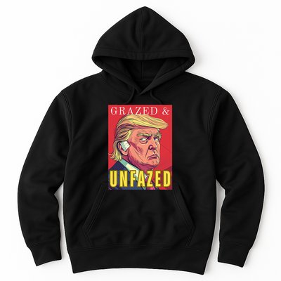 Grazed & Unfazed Not Dazed Trump 2024 Hoodie